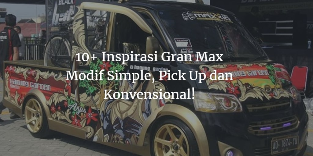 Stiker Grand Max Minibus. 11+ Ide Gran Max Modif Simple Buat Pick Up dan Konvensional