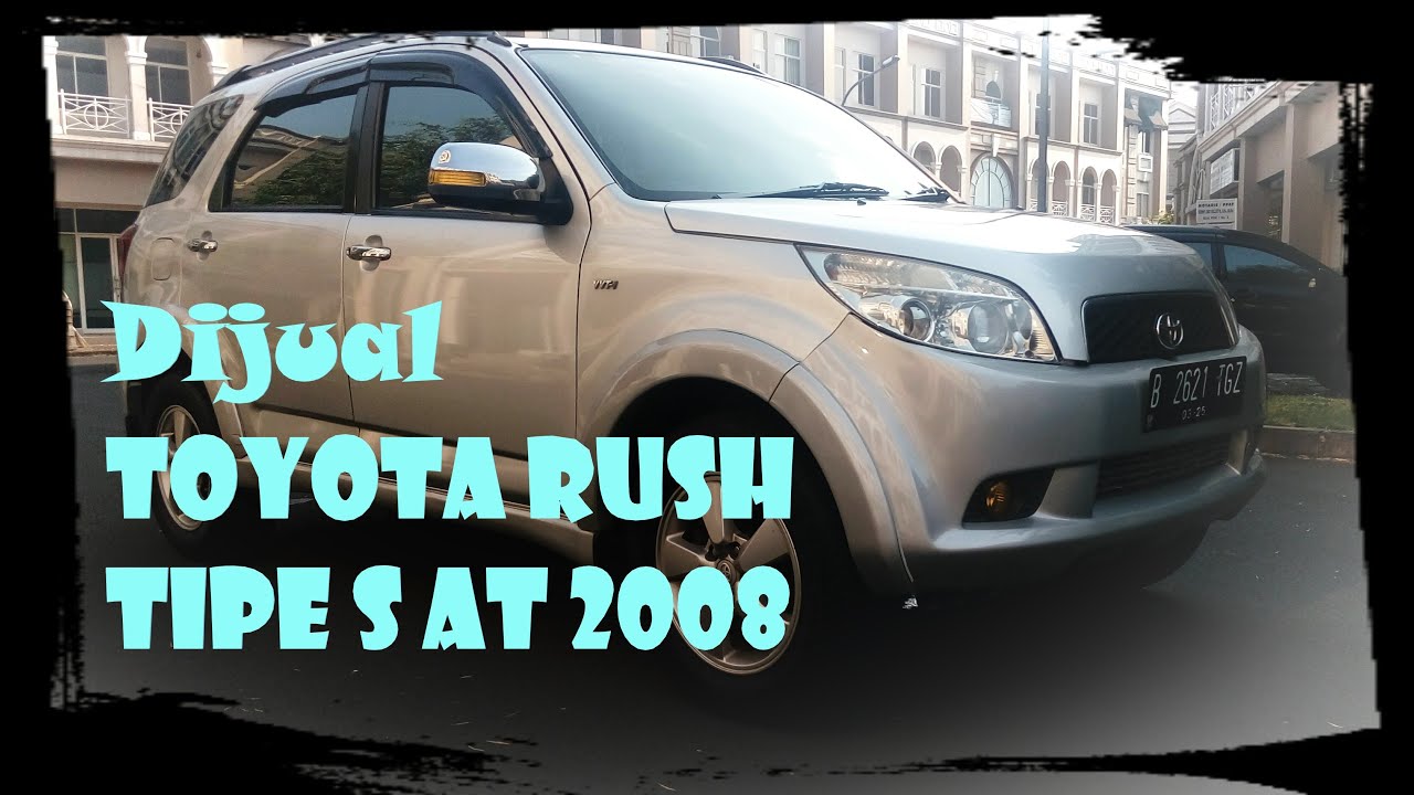 Harga Rush 2008 Type S. Dijual Toyota Rush Tipe S AT Thn 2008 I Review Mobil II SOLD OUT !!!! - harga toyota rush 2008 type s matic