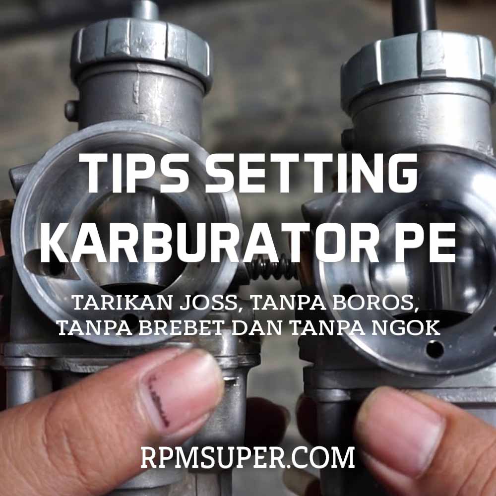 Karbu Pe 24 Mio. 4 Tips Setting Karbu PE. Tarikan Jos Tanpa Ngok