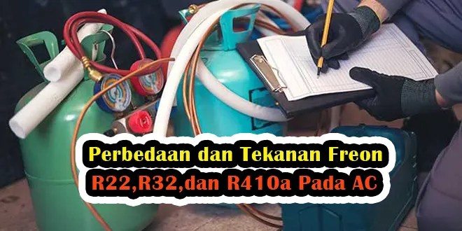 Tabel Tekanan Freon R22. Perbedaan dan Tekanan Freon R22,R32,dan R410a Pada AC