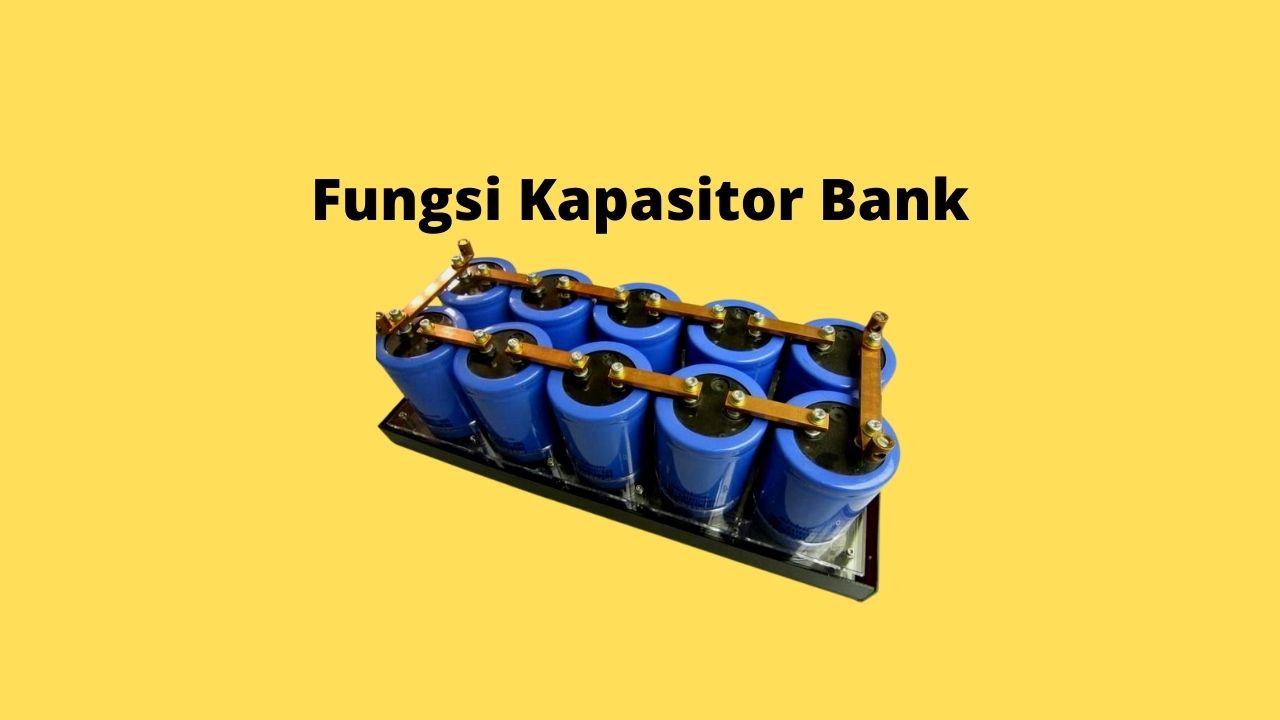 Fungsi Kapasitor Bank Adalah. √ Fungsi Kapasitor Bank Pada Industri, Motor, Audio Mobil