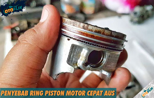 Penyebab Ring Piston Aus. 7 Penyebab Ring Piston Motor Cepat Aus : Gejala & Cara Mengatasi
